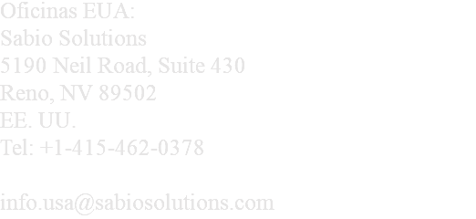 Oficinas EUA: Sabio Solutions 5190 Neil Road, Suite 430 Reno, NV 89502 EE. UU. Tel: +1-415-462-0378 info.usa@sabiosolutions.com